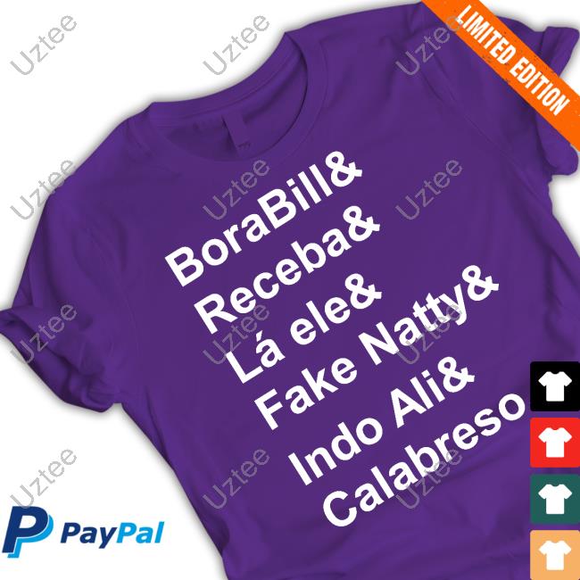 Borabill& Receba& Lá Ele& Fake Natty& Indo Ali& Calabreso Shirts Maicon Küster Borabill& Receba& Lá Ele& Fake Natty& Indo Ali& Calabreso Tee