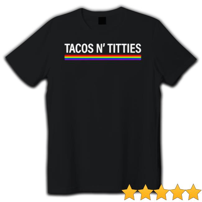 Tacos And Titties Lgbt shirt