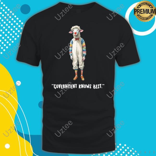 Government Knows Best Shirt