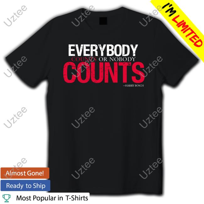 Everybody Counts Or Nobody Counts Shirt
