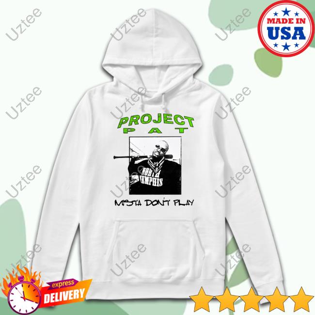 Official Project Pat Mista Don't Play Shirt