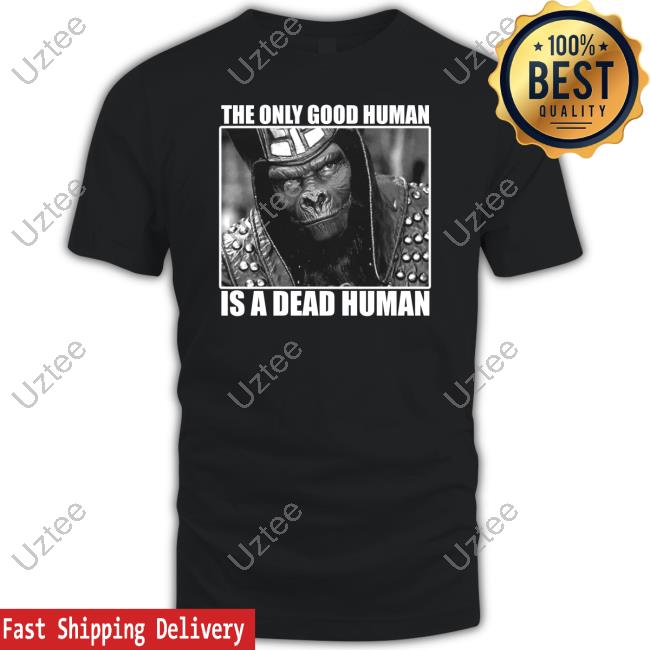 Official Holymountainprinting Store The Only Good Human Is A Dead Human Sweatshirt