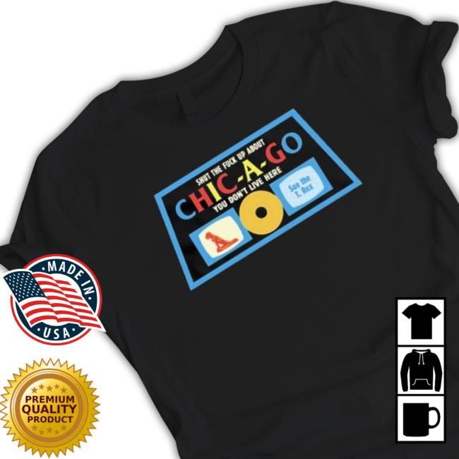 Official Shut The Fuck Up About Chicago You Don’T Live Here Sue The T Rex Long Sleeve T Shirt