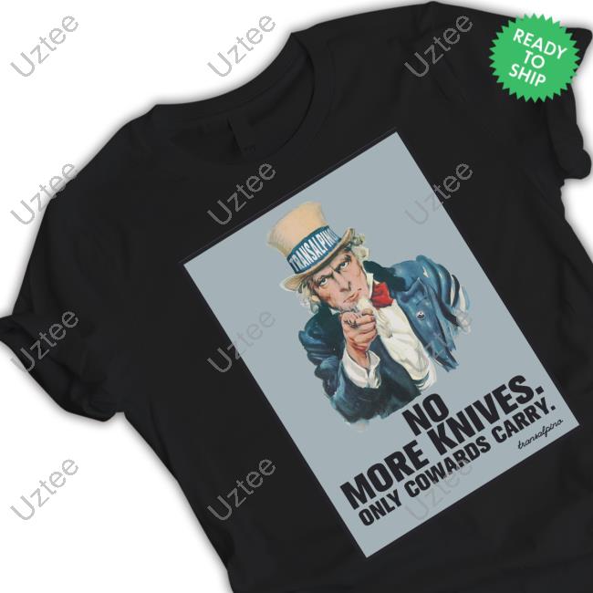 No More Knives Only Cowards Carry New Shirt