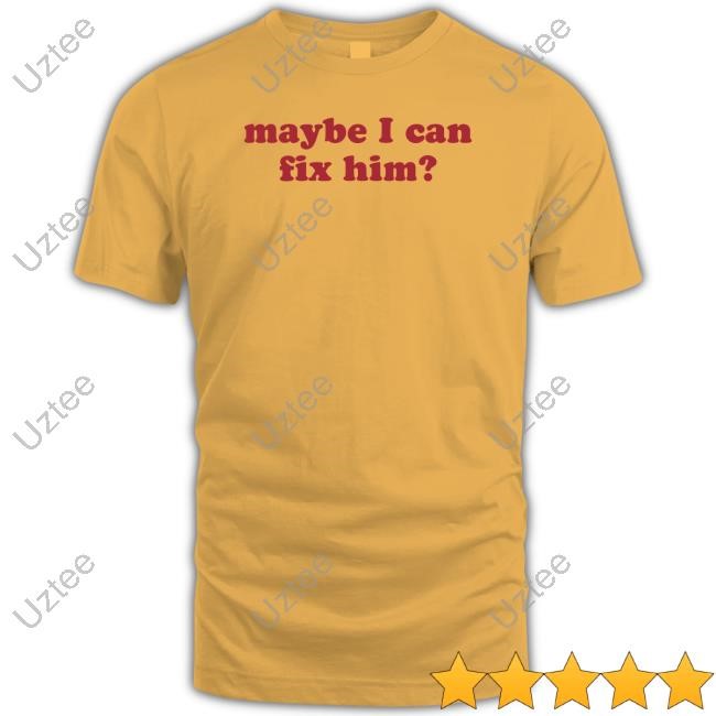 Maybe I Can Fix Him Long Sleeve T Shirt