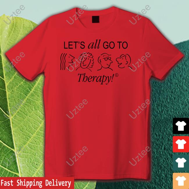 Let's All Go To Therapy New Shirt Let's All Go To Therapy Long Sleeve
