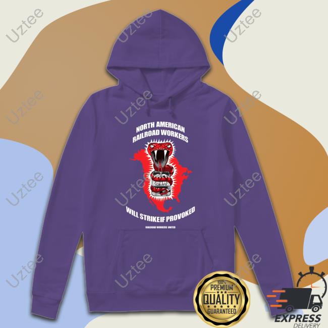 North American Railroad Workers Will Strike If Provoked Hoodie Trey