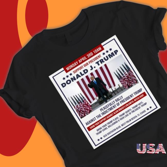 Support Our President Donald Trump Peacefully Rally Against West Palm Beach shirt Support Our President Donald Trump Peacefully Rally Against West Palm Beach shirt