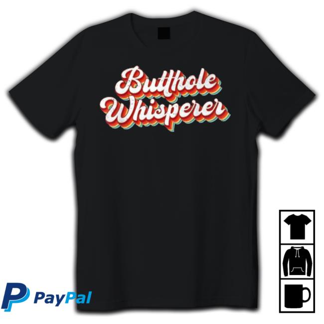 Trending Butthole Whisperer Sarcastic Jokes Retro Vintage Humorour Hoodie Sweatshirt