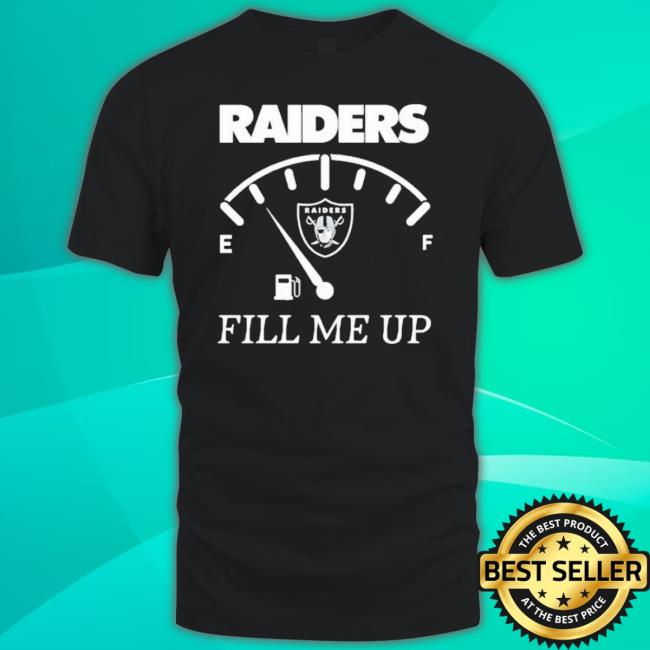 Trending Las Vegas Raiders Fill Me Up Shirt