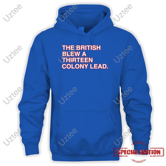 The British Blew A Thirteen Colony Lead Hoodie Obviousshirts Store