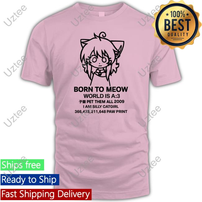 Born To Meow World Is A :3 Funny T Shirt Born To Meow World Is A Shirts