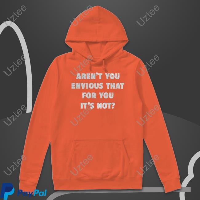 Kade.Averie Aren't You Envious That For You It's Not Sweatshirt