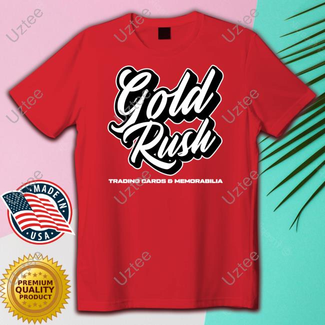 Gold Rush Trading Cards And Memorabilia Shirts Gold Rush Trading Cards And Memorabilia Shirt Scctradingcards