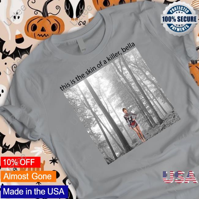 Taylor Swift This Is The Skin Of A Killer Bella Long Sleeve T Shirt Sadstreet Store