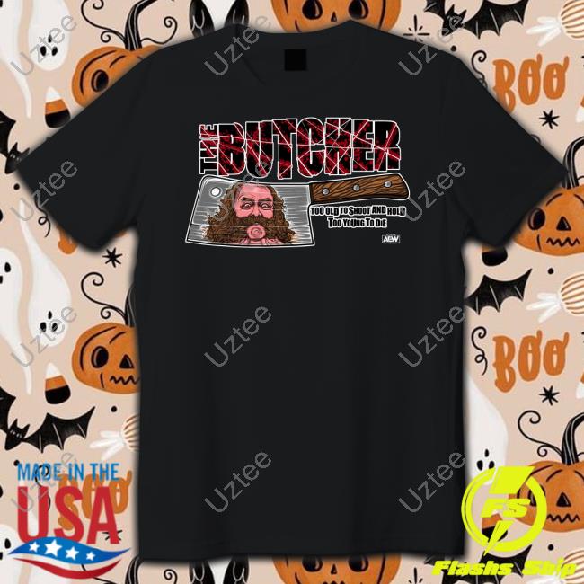Shopaew Merch The Butcher Too Old To Shoot And Hold Too Young To Die Hoodie Bunkhouse Butch