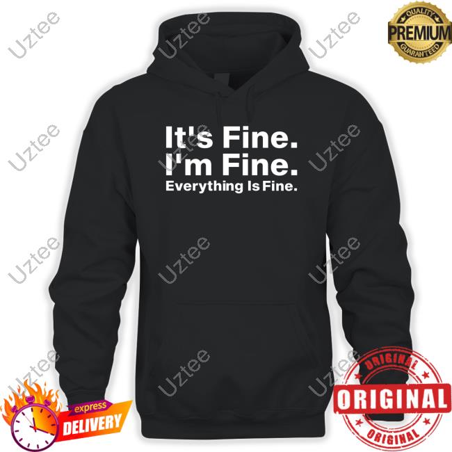 It's Fine I'm Fine Everything Is Fine New Shirt Dr Wendy Rocks