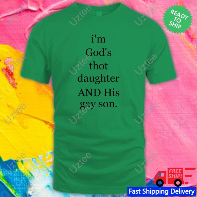 I'm God's Thot Daughter And His Gay Son Long Sleeve Tee