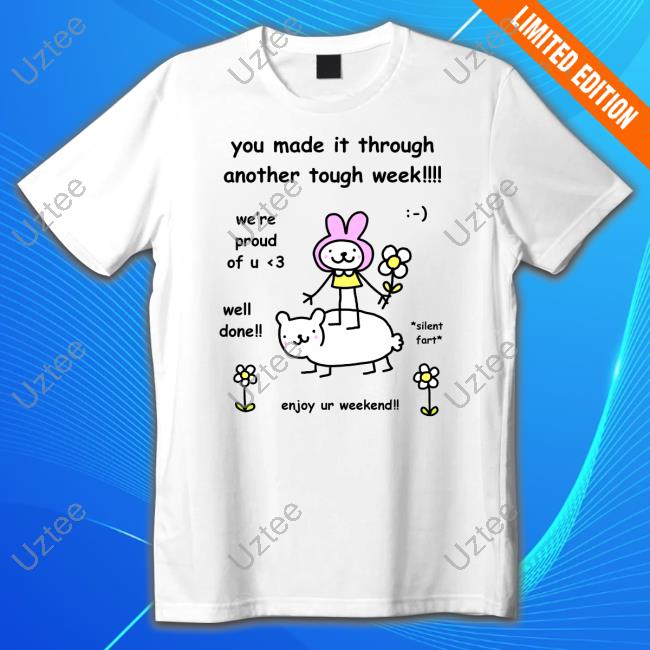 Official Stinkykatie You Made It Through Another Tough Week Tee Shirt