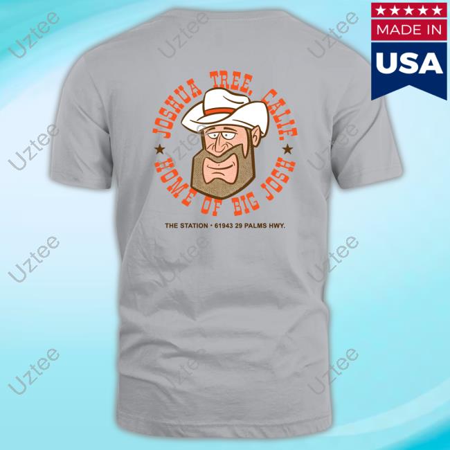 Official Joshua Tree Calie Home Of Big Josh Shirts Fartco69