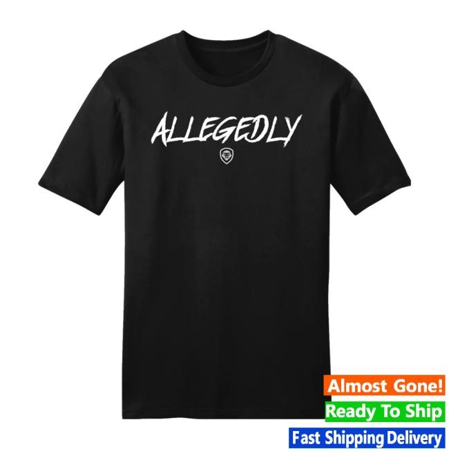 Valuetainment Store Allegedly Shirt