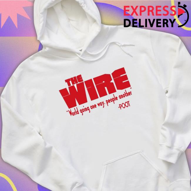 Official Tray Chaney The Wire World Going One Way People Another shirt