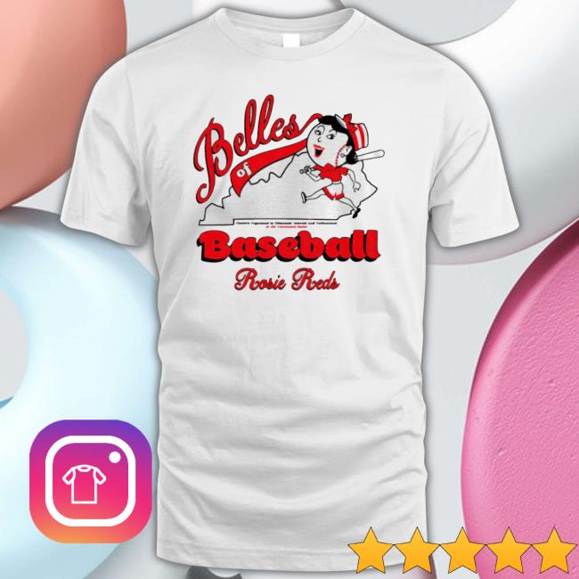 Rosie Reds Belles Of Baseball Kentucky Classic Shirt