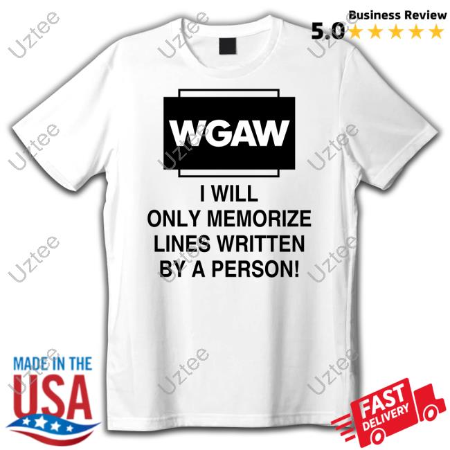 Official Wgaw I Will Only Memorize Lines Written By A Person Tee Shirt