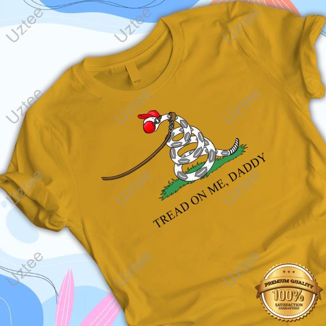 Tommysiegel Store Tread On Me Daddy T Shirt