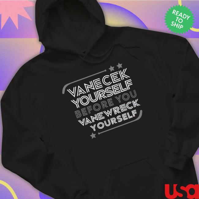 Vanecek Yourself Before You Vanewreck Yourself tee shirt
