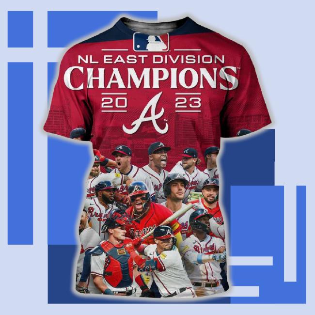 Atlanta Braves Are 2023 Nl East Champions For The A 3D New Shirt
