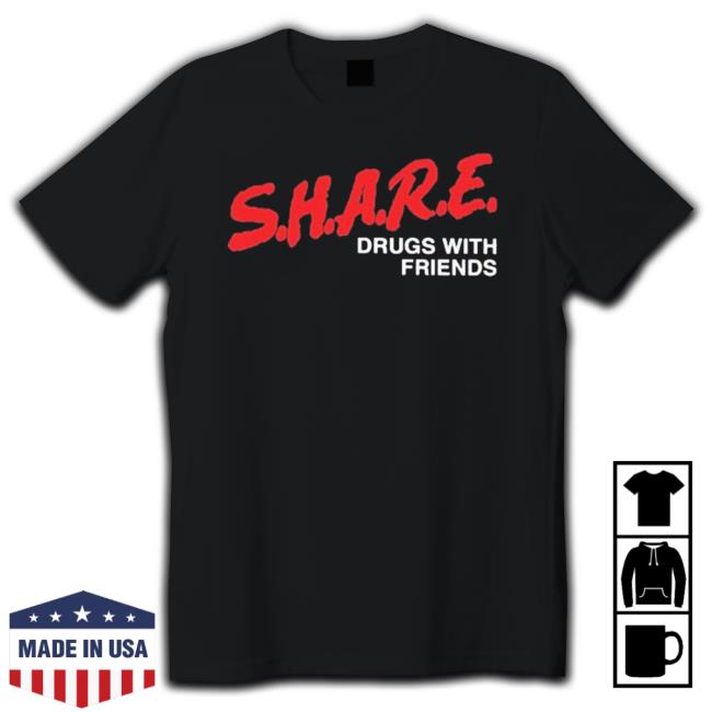 Official Share Drugs With Friends Sweatshirts