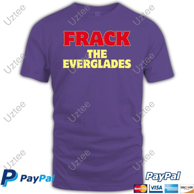 Desantis War Room Frack The Everglades New Shirt