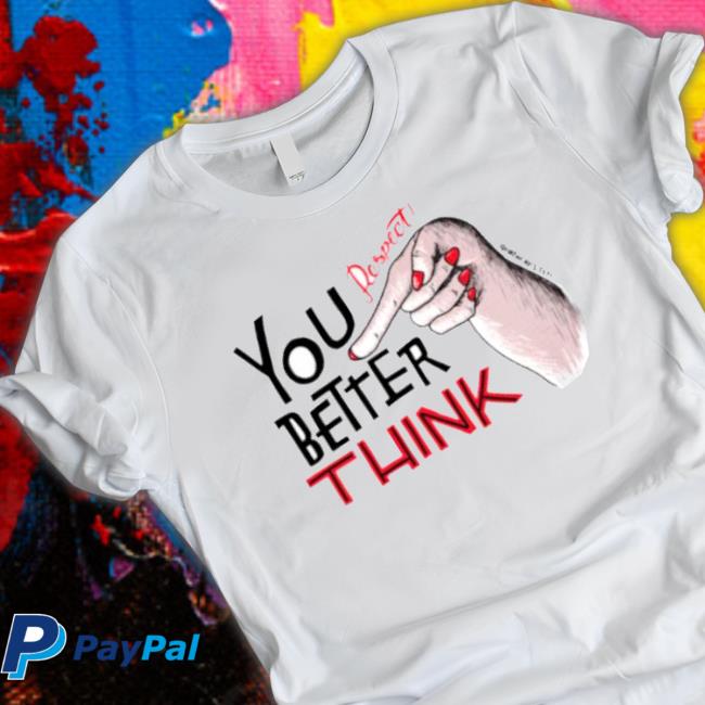 Original You Better Think Respect Aretha Franklin T-shirt