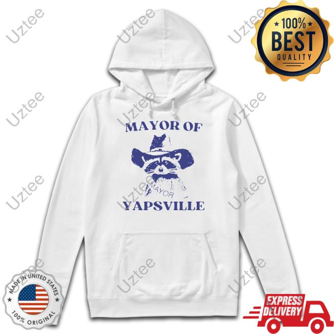 Official Mayor Of Yapsville Shirt Unethicalthreads Store