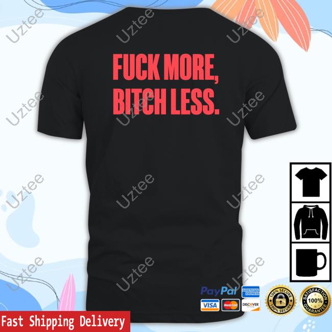 Official Fuck More Bitch Less T-Shirt