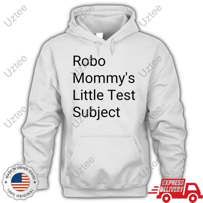 Robo Mommys Little Test Subject Tee Shirt