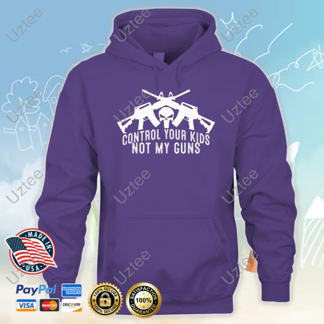 Skull Control Your Kids Not My Guns Hoodie