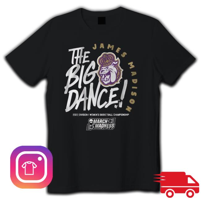 James Madison The Big Dance March Madness 2023 Shirt