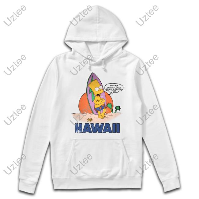 Bart Simpson Another Perfect Day Gimme A Break Man Hawaii New Shirt Poorly Translated Shirts Bart Simpson Another Perfect Day Gimme A Break Man Hawaii Tee Shirt Poorly Translated Shirts