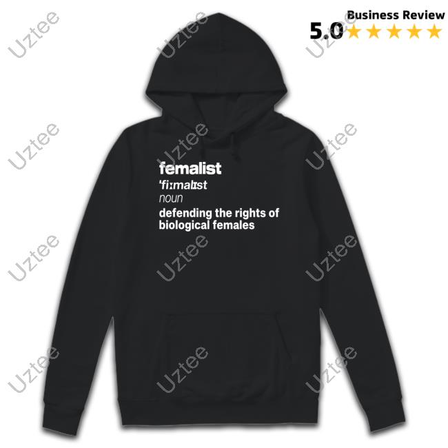 Femalist Noun Defending The Rights Of Biological Females Tee