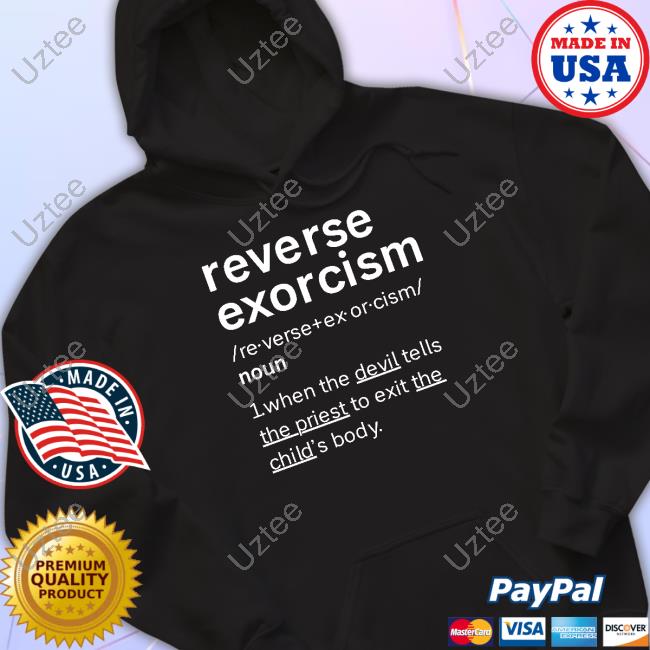 Reverse Exorcism When The Devil Tells The Priest To Exit The Child's Body T Shirt