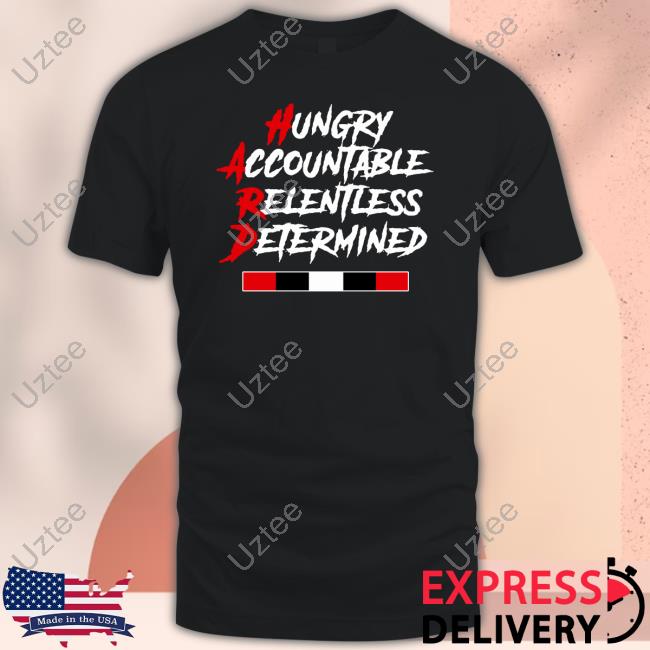 Hungry Accountable Relentless Determined T-Shirt