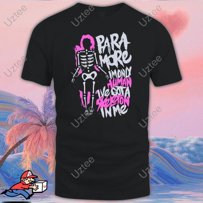 Dead Creepy Paramore I'm Only Human I've Got A Skeleton In Me Shirts