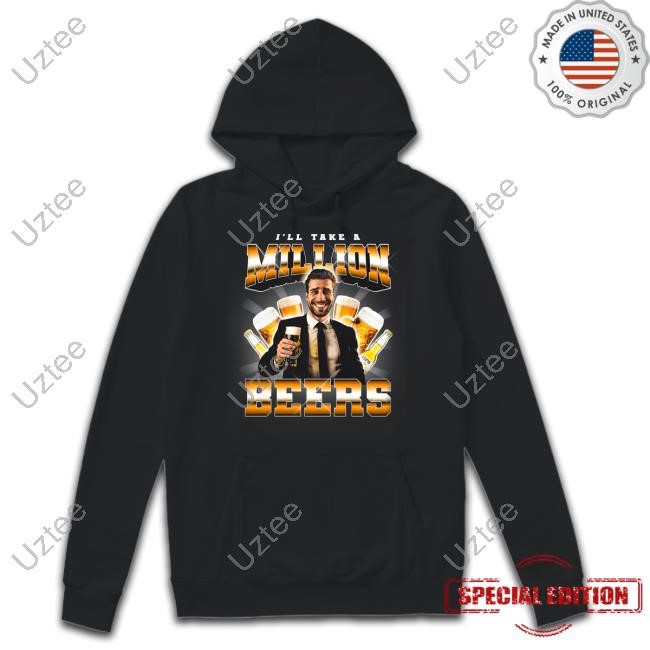 Notsafeforwear I'll Take A Million Beers Sweatshirt