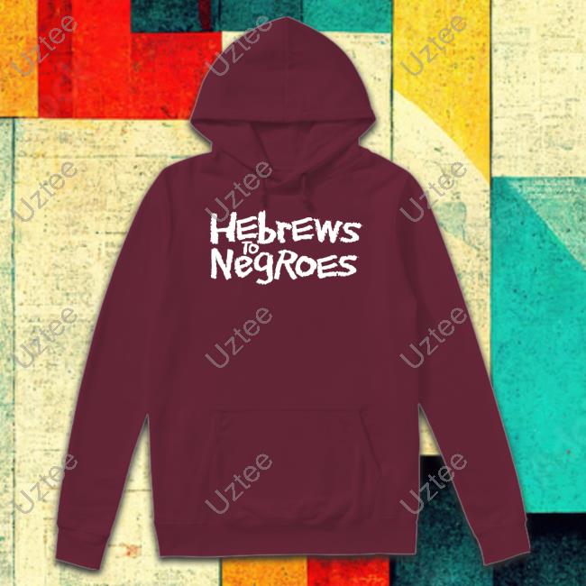 Hebrews To Negroes I Am Semitic Tees
