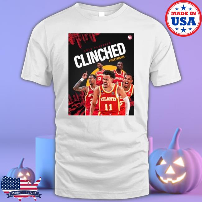 Atlanta Hawks 2023 Playoffs Clinched Together 404 shirt