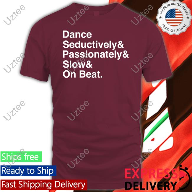 Dance Seductively Passionately Slow On Beat Long Sleeve Tee Shirt