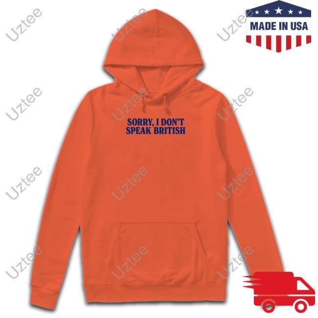 Shitheadsteve Merch Sorry I Don't Speak British Tee