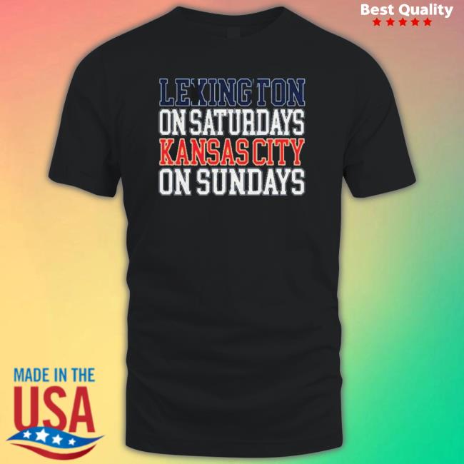 Lexington On Saturdays Kansas City On Sundays Tee